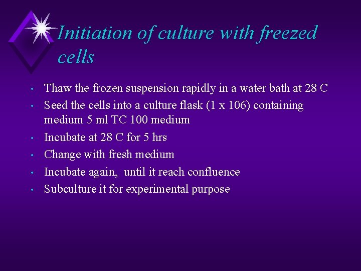 Initiation of culture with freezed cells • • • Thaw the frozen suspension rapidly