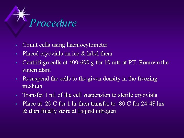 Procedure • • • Count cells using haemocytometer Placed cryovials on ice & label