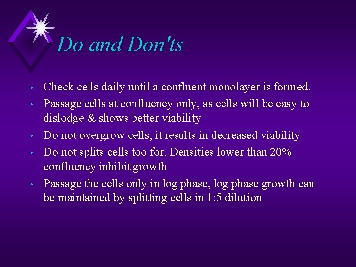 Do and Don'ts • • • Check cells daily until a confluent monolayer is