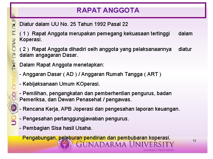 RAPAT ANGGOTA Diatur dalam UU No. 25 Tahun 1992 Pasal 22 ( 1 )