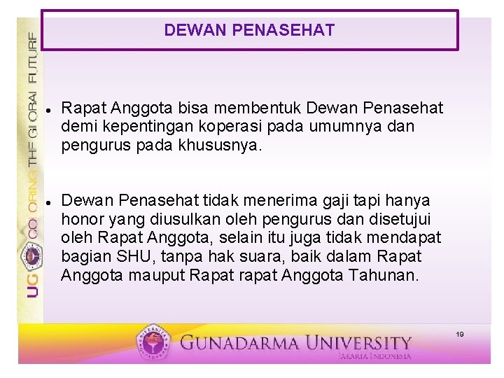 DEWAN PENASEHAT Rapat Anggota bisa membentuk Dewan Penasehat demi kepentingan koperasi pada umumnya dan