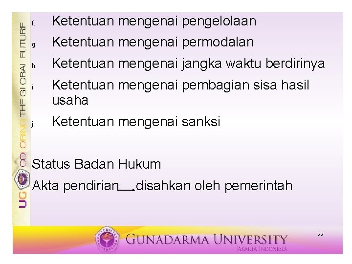 f. Ketentuan mengenai pengelolaan g. Ketentuan mengenai permodalan h. Ketentuan mengenai jangka waktu berdirinya