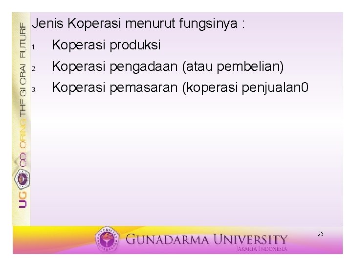 Jenis Koperasi menurut fungsinya : 1. Koperasi produksi 2. Koperasi pengadaan (atau pembelian) 3.