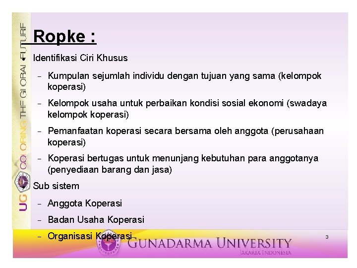 Ropke : Identifikasi Ciri Khusus Kumpulan sejumlah individu dengan tujuan yang sama (kelompok koperasi)