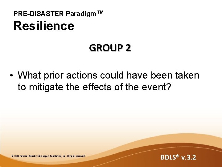 PRE-DISASTER Paradigm™ Resilience GROUP 2 • What prior actions could have been taken to PRE-DISASTER Paradigm™ Resilience GROUP 2 • What prior actions could have been taken to