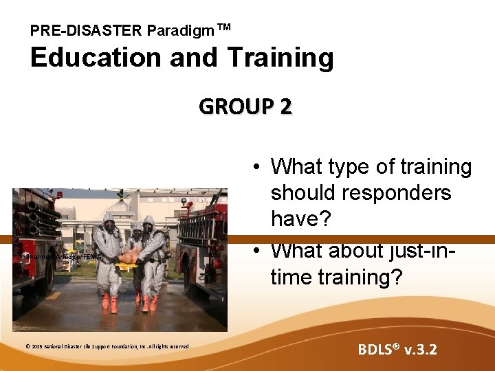 PRE-DISASTER Paradigm™ Education and Training GROUP 2 Shannon Arledge/FEMA © 2015 National Disaster Life PRE-DISASTER Paradigm™ Education and Training GROUP 2 Shannon Arledge/FEMA © 2015 National Disaster Life