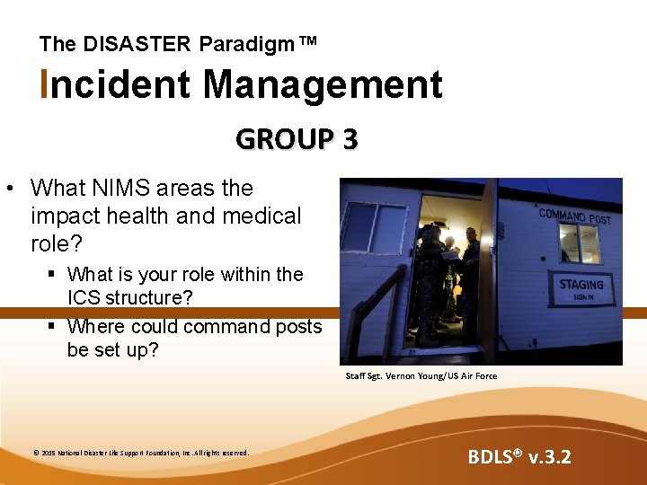 The DISASTER Paradigm™ Incident Management GROUP 3 • What NIMS areas the impact health The DISASTER Paradigm™ Incident Management GROUP 3 • What NIMS areas the impact health