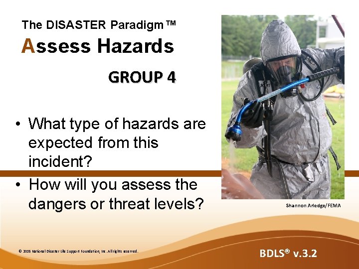 The DISASTER Paradigm™ Assess Hazards GROUP 4 • What type of hazards are expected The DISASTER Paradigm™ Assess Hazards GROUP 4 • What type of hazards are expected