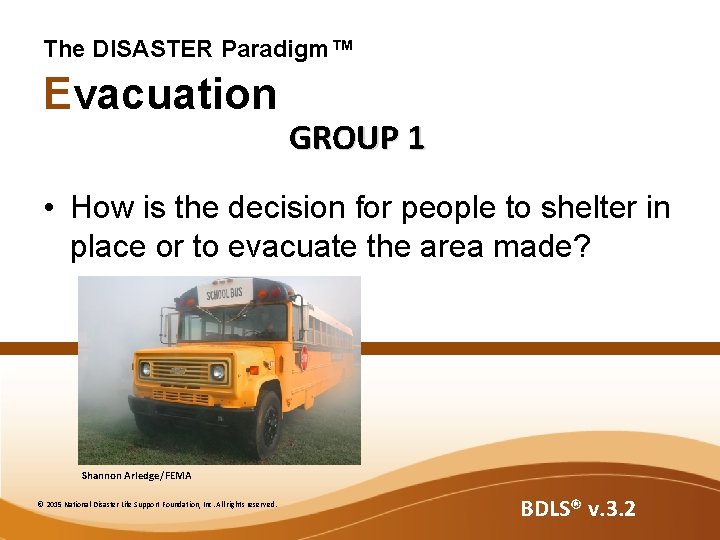 The DISASTER Paradigm™ Evacuation GROUP 1 • How is the decision for people to The DISASTER Paradigm™ Evacuation GROUP 1 • How is the decision for people to