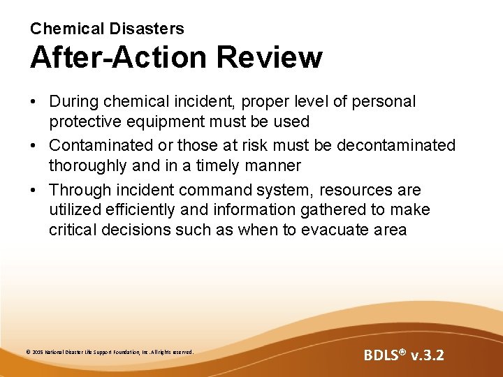 Chemical Disasters After-Action Review • During chemical incident, proper level of personal protective equipment Chemical Disasters After-Action Review • During chemical incident, proper level of personal protective equipment