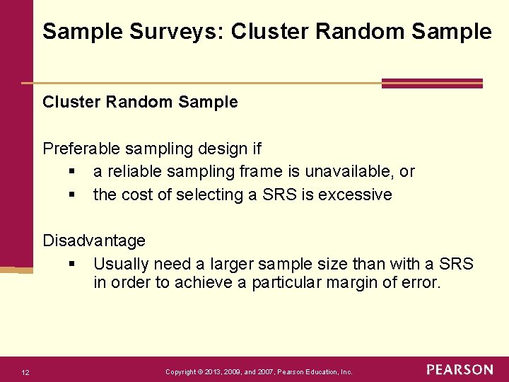 Sample Surveys: Cluster Random Sample Preferable sampling design if § a reliable sampling frame