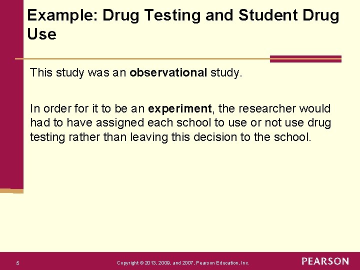 Example: Drug Testing and Student Drug Use This study was an observational study. In