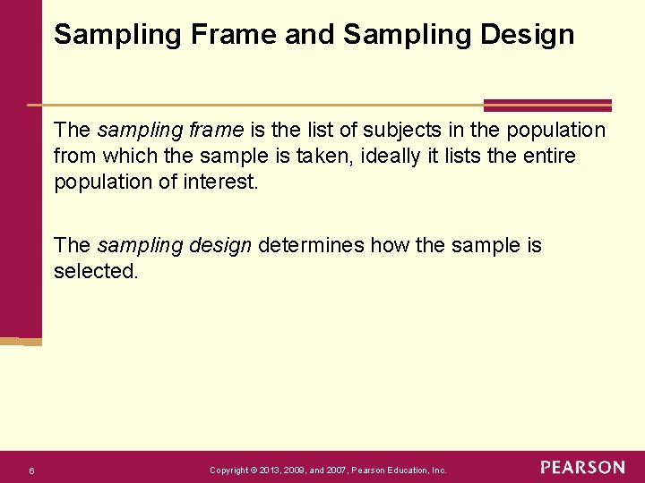 Sampling Frame and Sampling Design The sampling frame is the list of subjects in