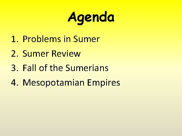 Agenda 1. 2. 3. 4. Problems in Sumer Review Fall of the Sumerians Mesopotamian