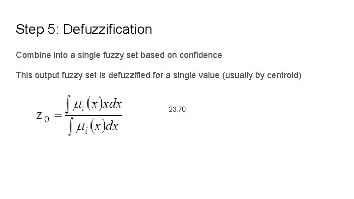 Step 5: Defuzzification Combine into a single fuzzy set based on confidence This output Step 5: Defuzzification Combine into a single fuzzy set based on confidence This output