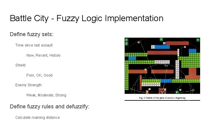 Battle City - Fuzzy Logic Implementation Define fuzzy sets: Time since last assault Now, Battle City - Fuzzy Logic Implementation Define fuzzy sets: Time since last assault Now,