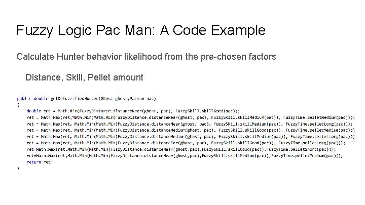 Fuzzy Logic Pac Man: A Code Example Calculate Hunter behavior likelihood from the pre-chosen Fuzzy Logic Pac Man: A Code Example Calculate Hunter behavior likelihood from the pre-chosen