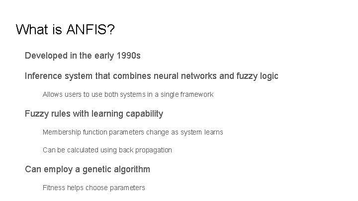 What is ANFIS? Developed in the early 1990 s Inference system that combines neural What is ANFIS? Developed in the early 1990 s Inference system that combines neural