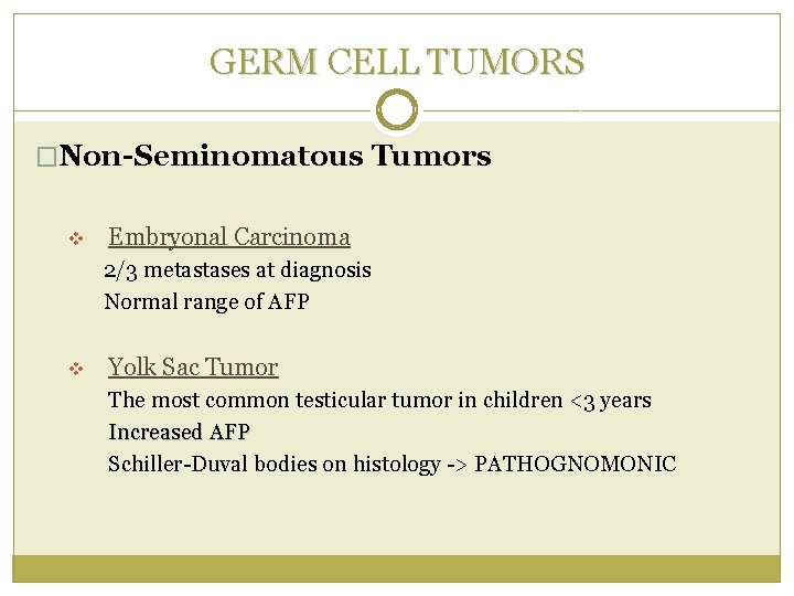 GERM CELL TUMORS �Non-Seminomatous Tumors v Embryonal Carcinoma 2/3 metastases at diagnosis Normal range