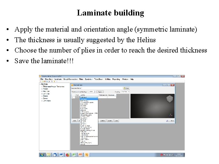 Laminate building • • Apply the material and orientation angle (symmetric laminate) The thickness