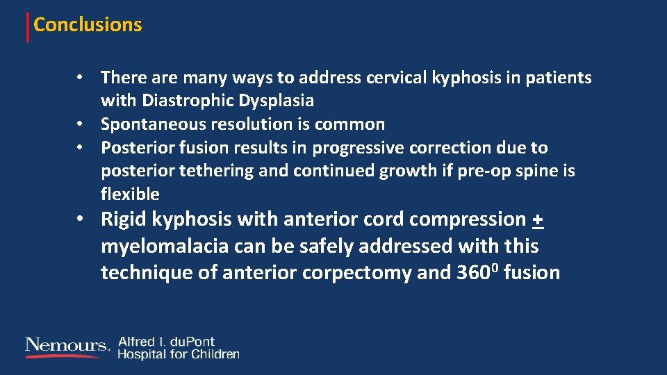 Conclusions • There are many ways to address cervical kyphosis in patients with Diastrophic