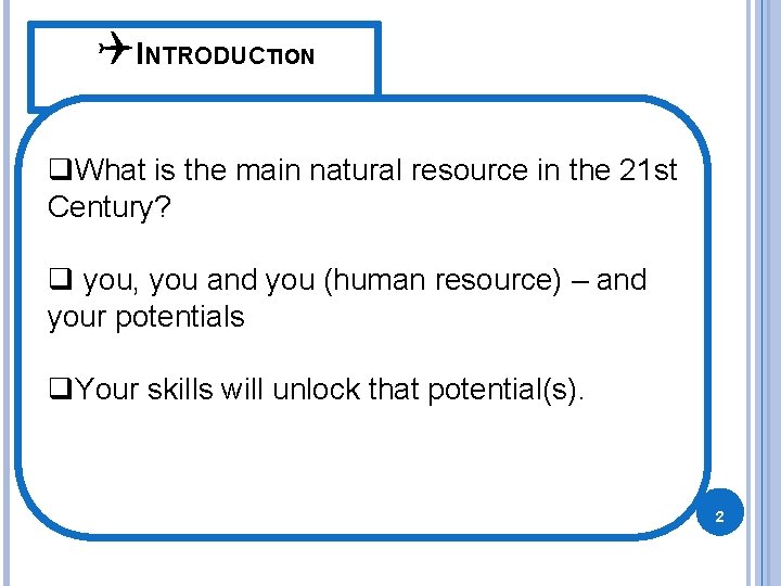 QINTRODUCTION q. What is the main natural resource in the 21 st Century? q QINTRODUCTION q. What is the main natural resource in the 21 st Century? q