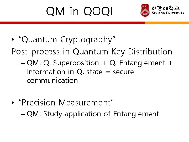 QM in QOQI • “Quantum Cryptography” Post-process in Quantum Key Distribution – QM: Q. QM in QOQI • “Quantum Cryptography” Post-process in Quantum Key Distribution – QM: Q.