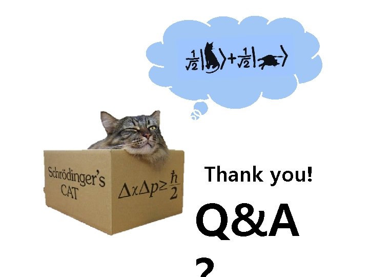 Thank you! Q&A Thank you! Q&A
