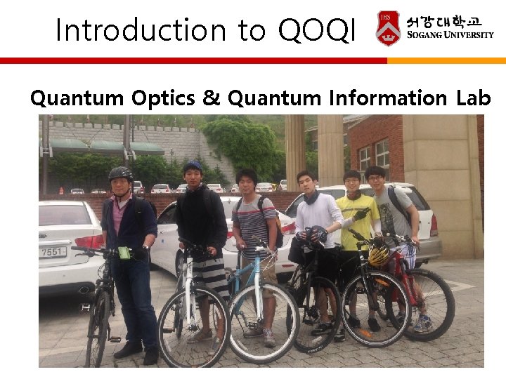Introduction to QOQI Quantum Optics & Quantum Information Lab • Supervised by: Prof. Son Introduction to QOQI Quantum Optics & Quantum Information Lab • Supervised by: Prof. Son