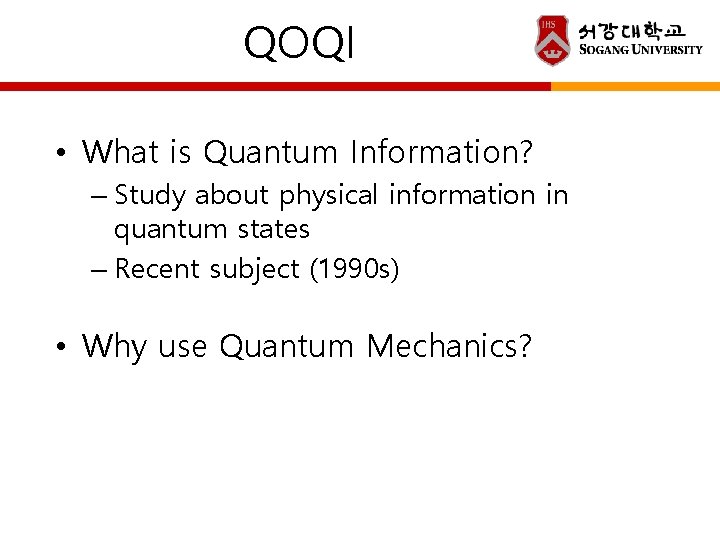 QOQI • What is Quantum Information? – Study about physical information in quantum states QOQI • What is Quantum Information? – Study about physical information in quantum states