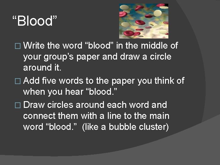 “Blood” � Write the word “blood” in the middle of your group’s paper and