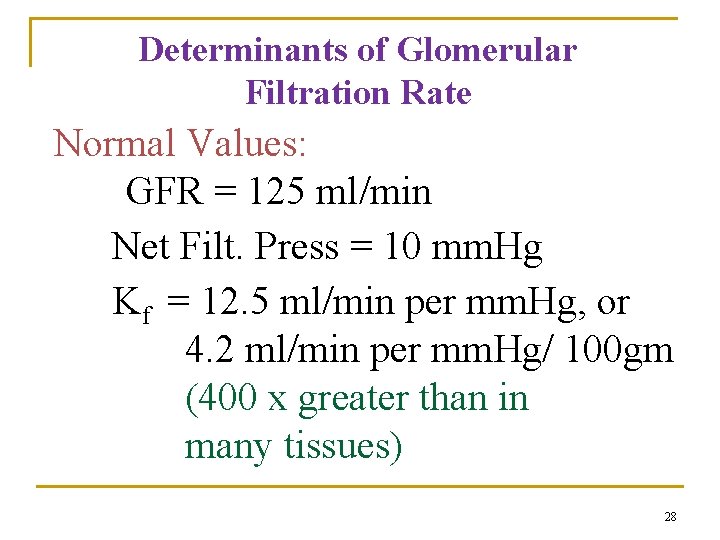 Determinants of Glomerular Filtration Rate Normal Values: GFR = 125 ml/min Net Filt. Press Determinants of Glomerular Filtration Rate Normal Values: GFR = 125 ml/min Net Filt. Press