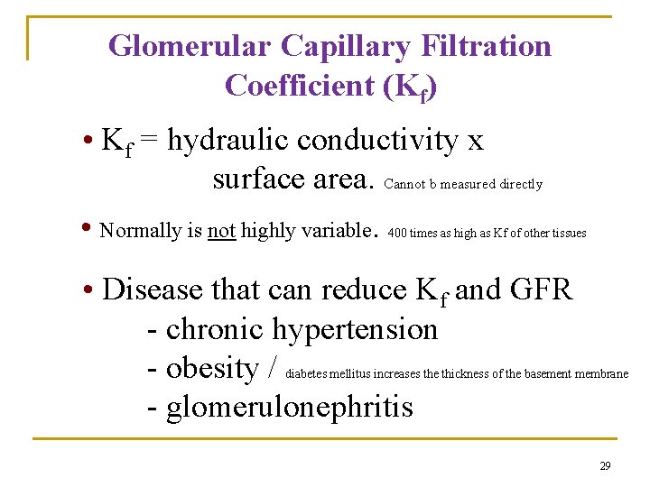 Glomerular Capillary Filtration Coefficient (Kf) • Kf = hydraulic conductivity x surface area. Cannot Glomerular Capillary Filtration Coefficient (Kf) • Kf = hydraulic conductivity x surface area. Cannot