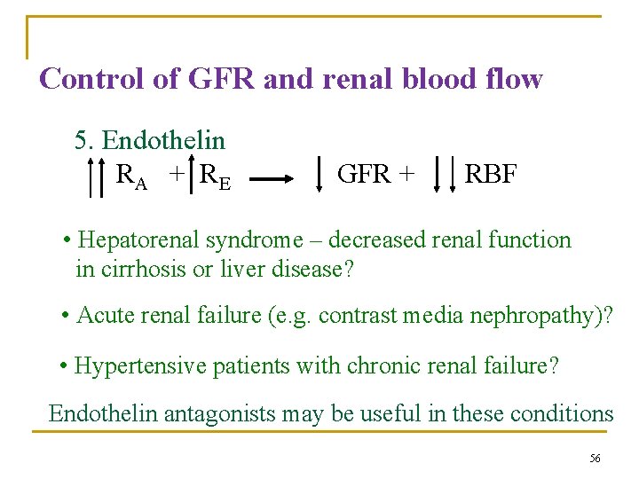 Control of GFR and renal blood flow 5. Endothelin RA + R E GFR Control of GFR and renal blood flow 5. Endothelin RA + R E GFR