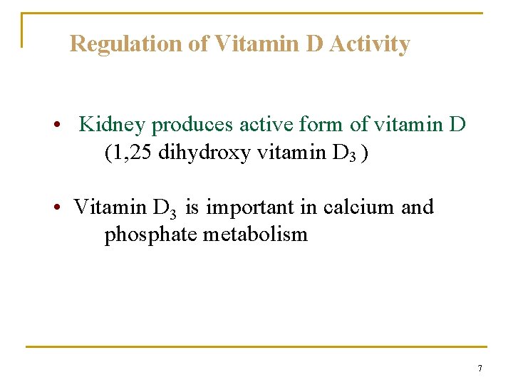 Regulation of Vitamin D Activity • Kidney produces active form of vitamin D (1, Regulation of Vitamin D Activity • Kidney produces active form of vitamin D (1,