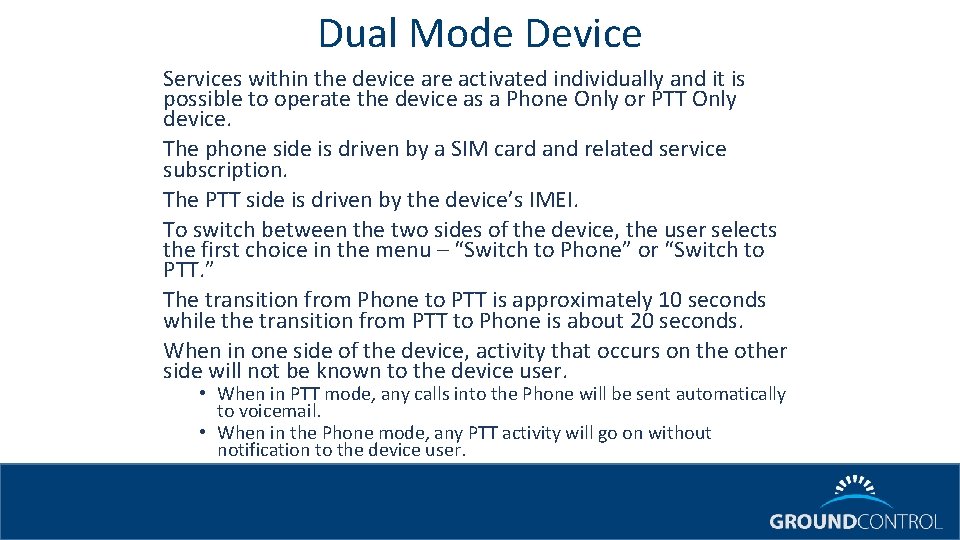 Dual Mode Device Services within the device are activated individually and it is possible