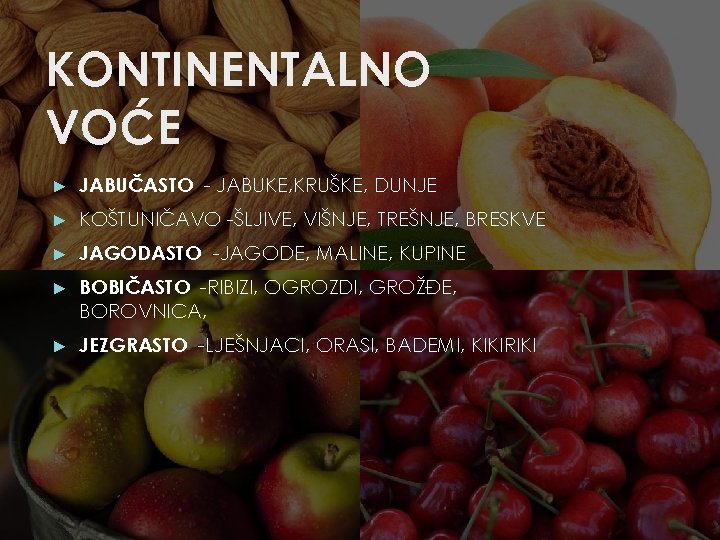 KONTINENTALNO VOĆE ► JABUČASTO - JABUKE, KRUŠKE, DUNJE ► KOŠTUNIČAVO -ŠLJIVE, VIŠNJE, TREŠNJE, BRESKVE KONTINENTALNO VOĆE ► JABUČASTO - JABUKE, KRUŠKE, DUNJE ► KOŠTUNIČAVO -ŠLJIVE, VIŠNJE, TREŠNJE, BRESKVE