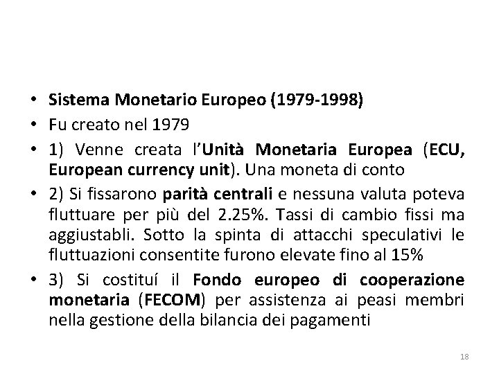  • Sistema Monetario Europeo (1979 -1998) • Fu creato nel 1979 • 1)