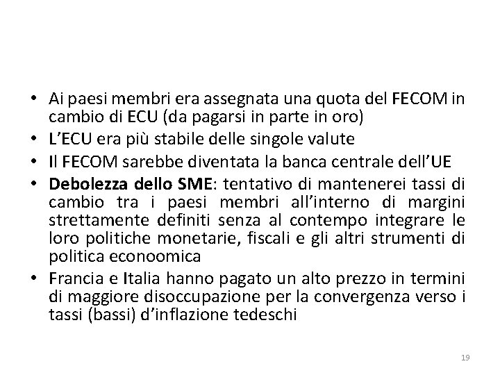  • Ai paesi membri era assegnata una quota del FECOM in cambio di