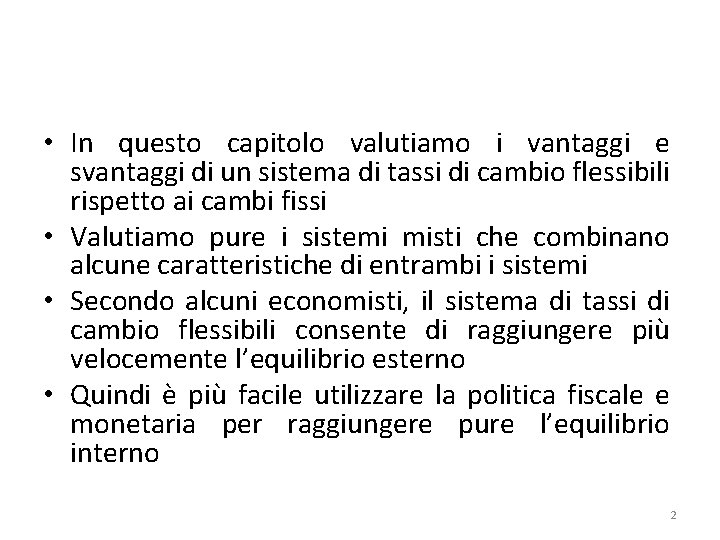  • In questo capitolo valutiamo i vantaggi e svantaggi di un sistema di