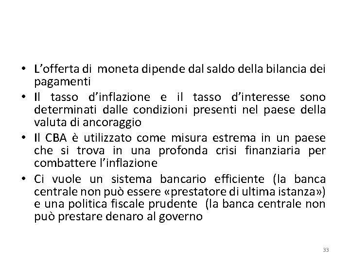  • L’offerta di moneta dipende dal saldo della bilancia dei pagamenti • Il