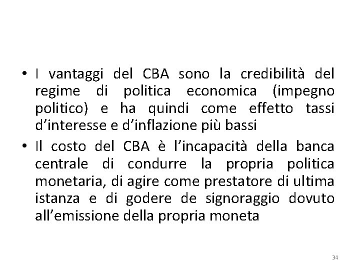  • I vantaggi del CBA sono la credibilità del regime di politica economica