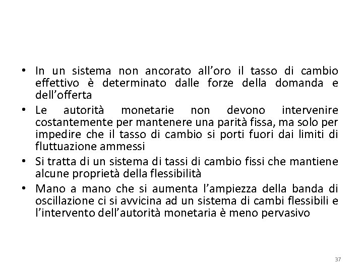  • In un sistema non ancorato all’oro il tasso di cambio effettivo è