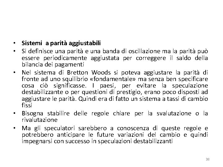  • Sistemi a parità aggiustabili • Si definisce una parità e una banda