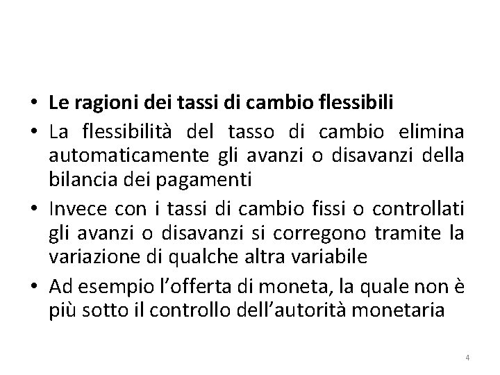  • Le ragioni dei tassi di cambio flessibili • La flessibilità del tasso