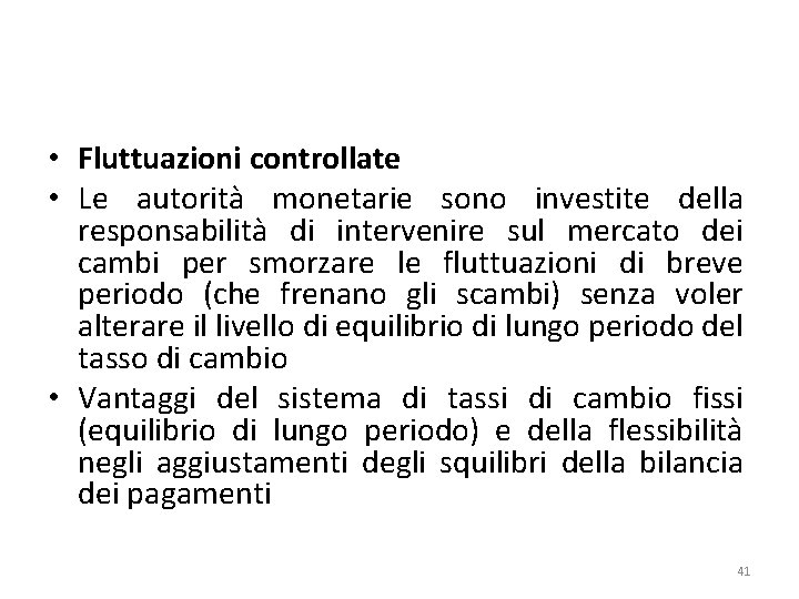  • Fluttuazioni controllate • Le autorità monetarie sono investite della responsabilità di intervenire