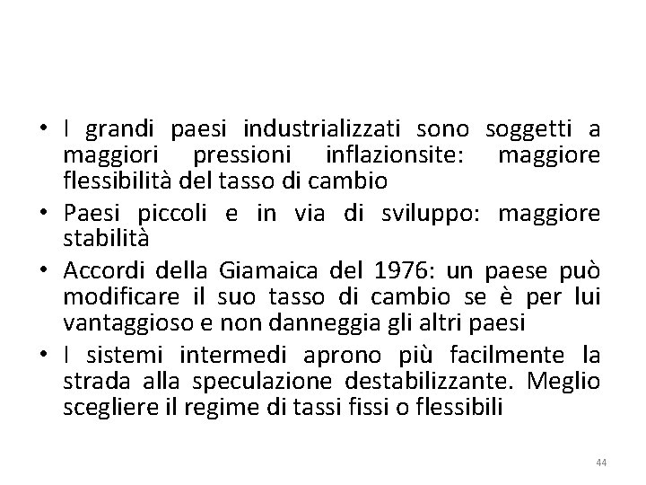  • I grandi paesi industrializzati sono soggetti a maggiori pressioni inflazionsite: maggiore flessibilità