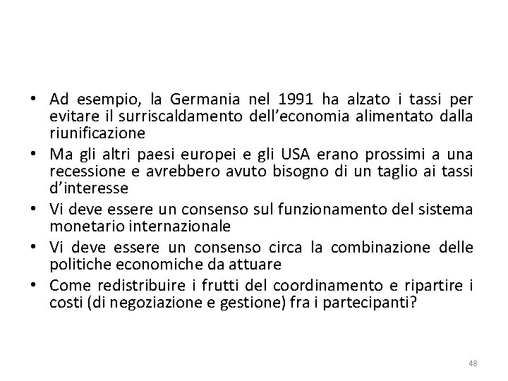  • Ad esempio, la Germania nel 1991 ha alzato i tassi per evitare