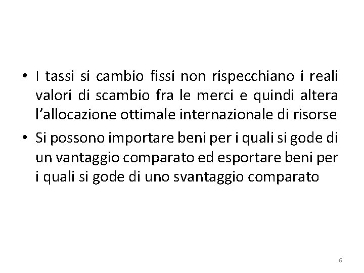  • I tassi si cambio fissi non rispecchiano i reali valori di scambio