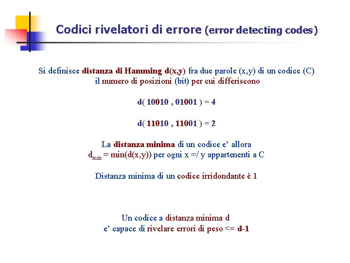 Codici rivelatori di errore (error detecting codes) Si definisce distanza di Hamming d(x, y)